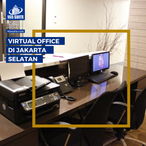 Inilah Virtual Office Murah di Jakarta Selatan Terbaik | 165 Suite