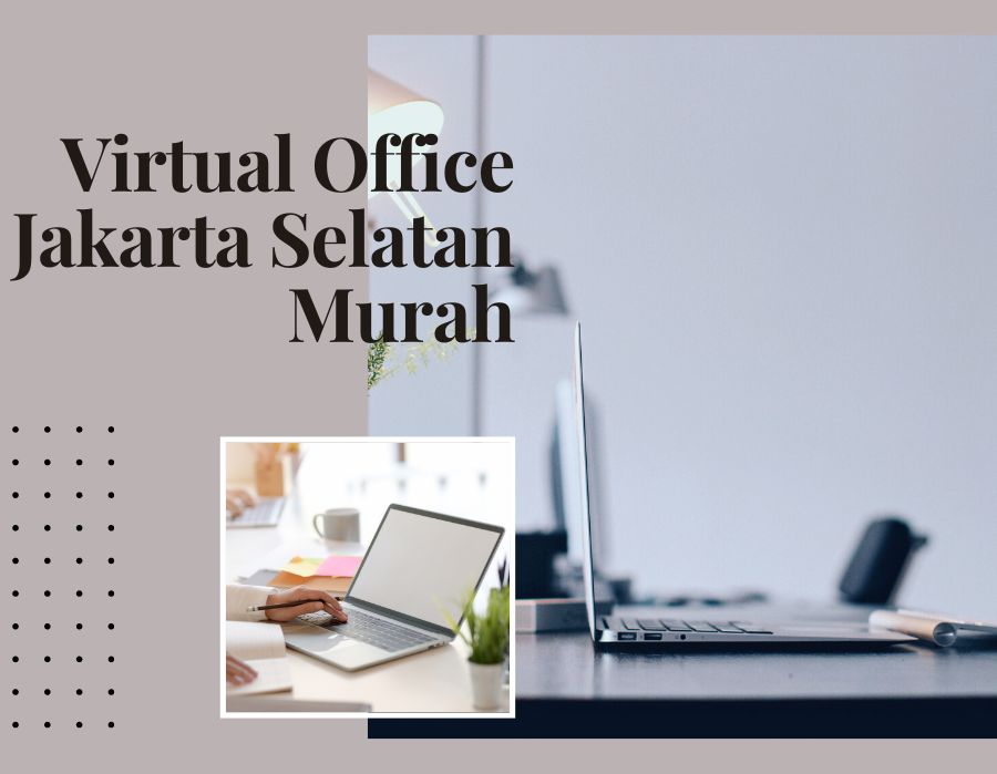 Virtual Office Jakarta Selatan Murah dan Terpercaya